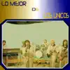 Los Unicos - Lo Mejor De Los Únicos